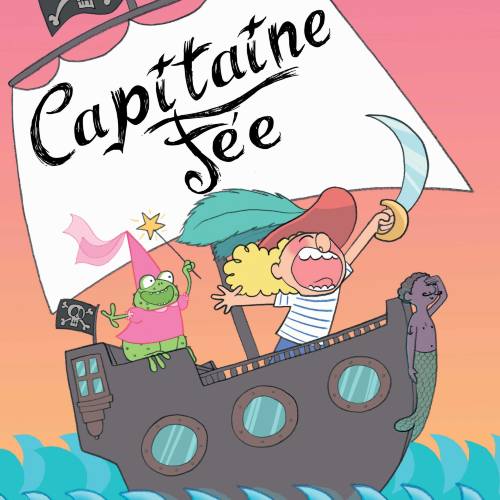 Capitaine Fée, les aventures d'une fée pirate