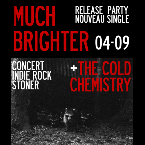 Release Party Single MUCH BRIGHTER : Much Brighter + The Cold Chemistry