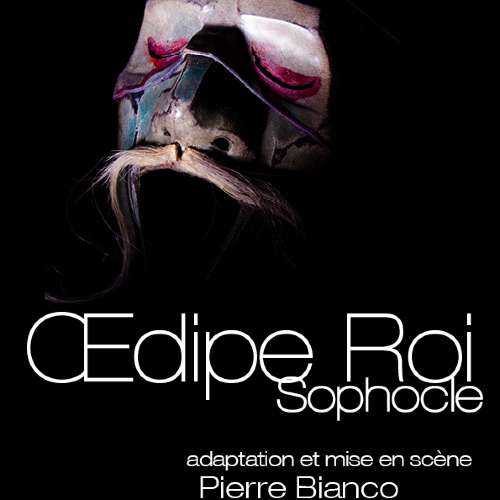 ŒDIPE ROI - TRAGEDIE DE SOPHOCLE - 1H20 - CIE LES 3 COUPS 