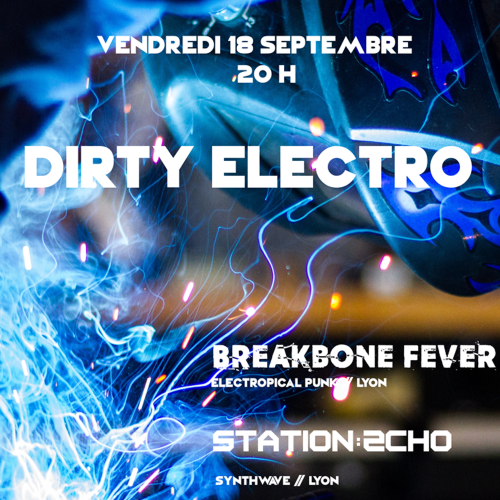 Dirty Electro #3 : Station Echo + Breakbone Fever