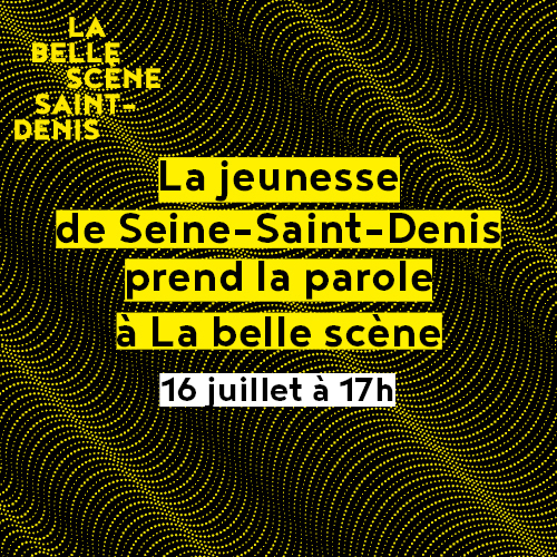 La jeunesse de Seine-Saint-Denis prend la parole à La belle scène