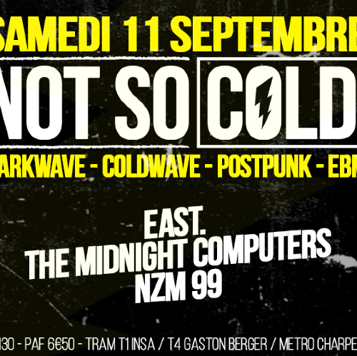 "NOT SO COLD" :  East. + The Midnight Computers + NZM 99 