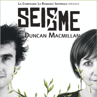 Seisme de Duncan Macmillan par Cie la Romance Infernale 