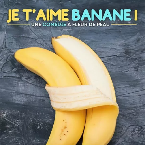 DRÔLE DE SOIRÉE - "Je t'aime banane "