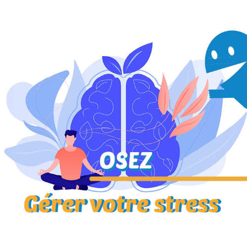 Osez gérer votre stress ! - Formule Stage - Lyon - OZ14