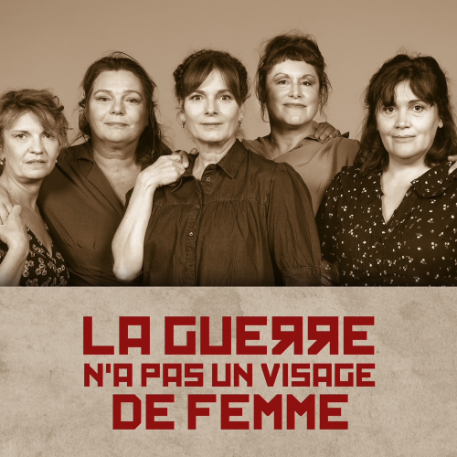 LA GUERRE N'A PAS UN VISAGE DE FEMME - CIE LES ORPHELINS, Cécilia HORNUS
