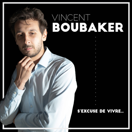 Vincent Boubaker s'excuse de vivre...