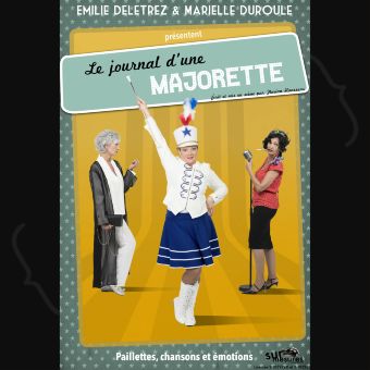 Le Journal d'une Majorette avec Emilie Deletrez et Marielle Duroule