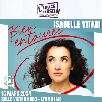 ISABELLE VITARI dans Bien entourée - Salle Victor Hugo (Lyon 6)