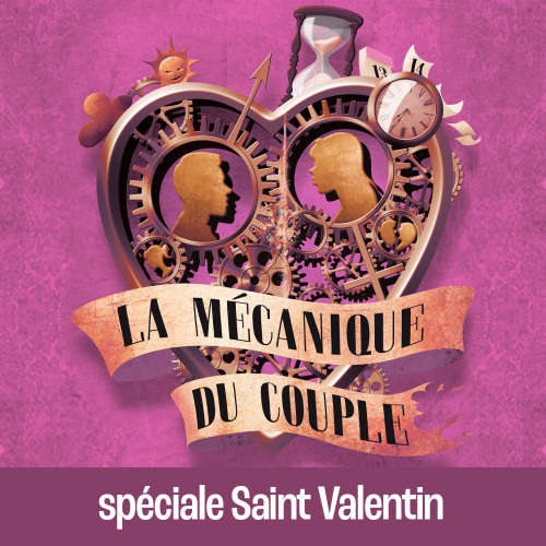 La Mécanique Du Couple Spéciale Saint Valentin Lulu Théâtre Billetterie Officielle 