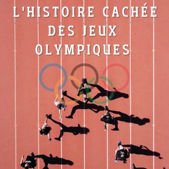 L'histoire cachée des Jeux Olympiques 