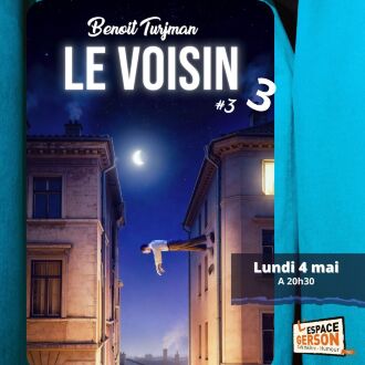 Le voisin 3 - Nouveau spectacle